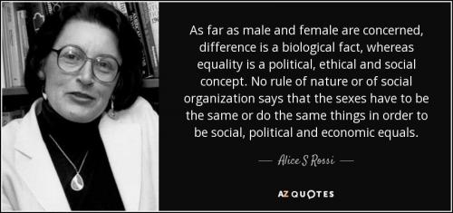quote-as-far-as-male-and-female-are-concerned-difference-is-a-biological-fact-whereas-equality-alice-s-rossi-125-45-62
