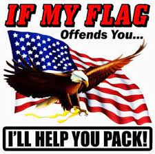 If My Flag Offends You I'll Help You Pack