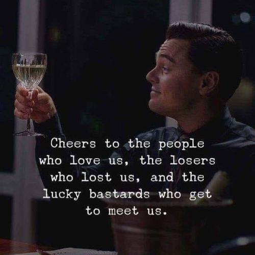 Cheers - To the people that love us...