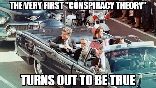 The very first conspiracy theory turns out to be true