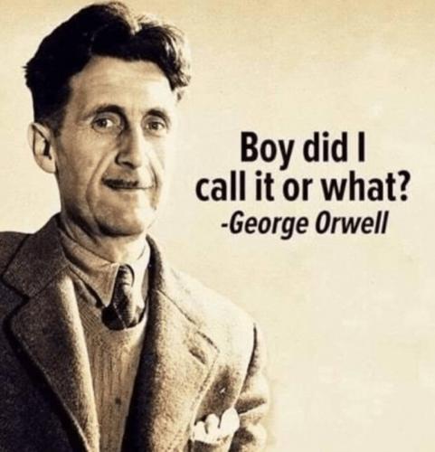 GeorgeOrwellDidICallItOrWhat