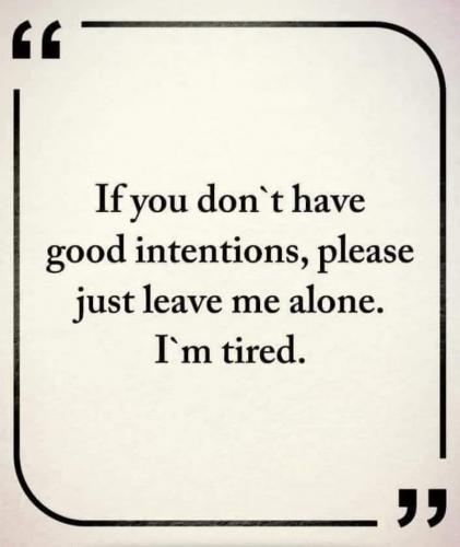 Good intentions - Leave me alone