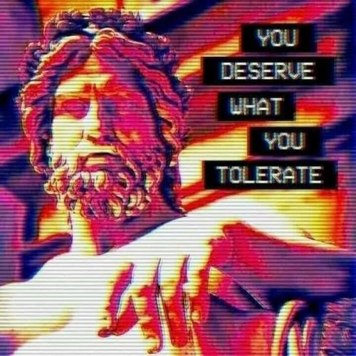 Greek Philosophy -- 'You Deserve what you Tolerate'