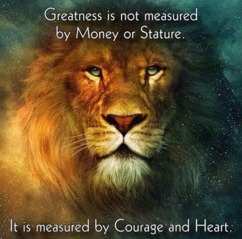 Greatness - Courage and heart