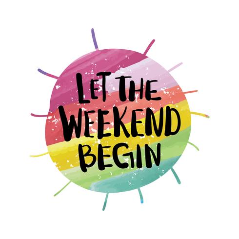 let-the-weekend-begin-slogan-text-for-t-shirt-prints-posters-vector