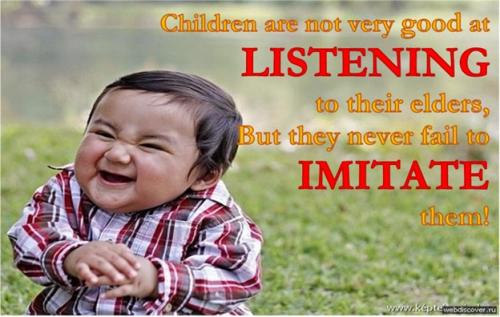 Children, not Listen, but Imitate