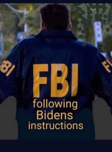 FBI, Biden -- Following Biden's Instructions