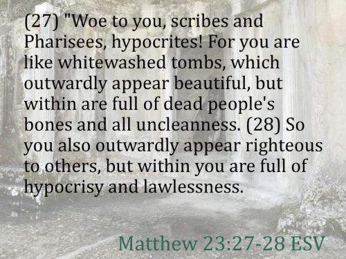(27)+Woe+to+you,+scribes+and+Pharisees,+hypocrites