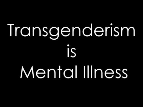 TransgenderismIsMentalillness