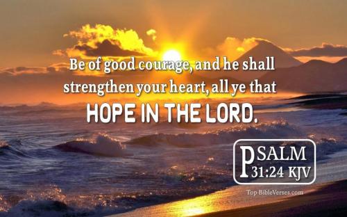 Psalm-31-24-Be-of-good-courage-and-he-shall-strengthen-your-heart