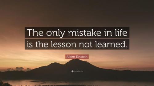 2036909-Albert-Einstein-Quote-The-only-mistake-in-life-is-the-lesson-not