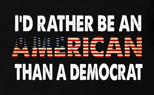 Democrat - I'd rather be an American