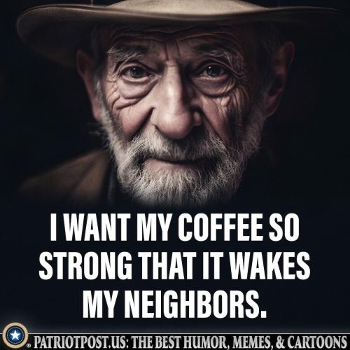 I want my coffee so strong