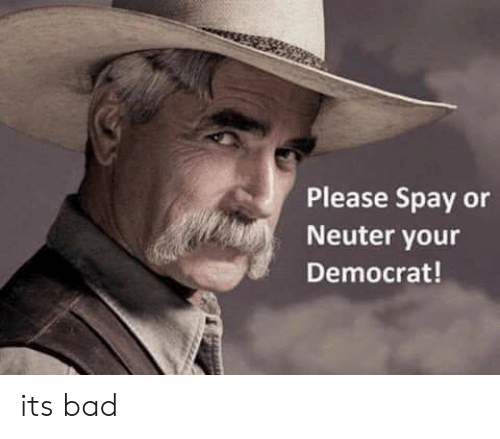 please-spay-or-neuter-your-democrat-its-bad-55408795-3812385422