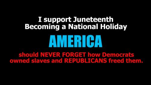 I support Juneteenth becoming a national holiday