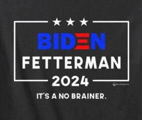 Biden-Fetterman 2024 - It's a no brainer