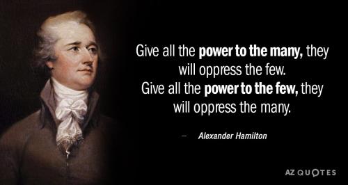 Quotation-Alexander-Hamilton-Give-all-the-power-to-the-many-they-will-oppress-46-9-0973