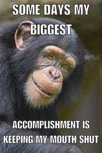 Accomplishments - Keeping my mouth shut