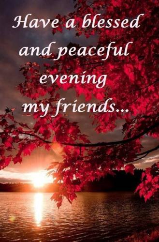 Have a Blessed and Peaceful Evening