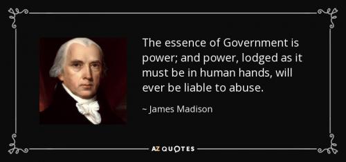 quote-the-essence-of-government-is-power-and-power-lodged-as-it-must-be-in-human-hands-will-james-madison-18-35-86