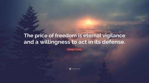 George-P-Shultz-Quote-The-price-of-freedom-is-eternal-vigilance