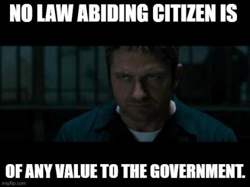 NoLawAbidingCitzenIsOfAnyValueToTheGovernment