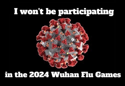 I won't be participating in the 2024 Wuhan flue games