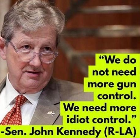Senator John Kennedy (Louisiana) -- Gun vs Idiot Control