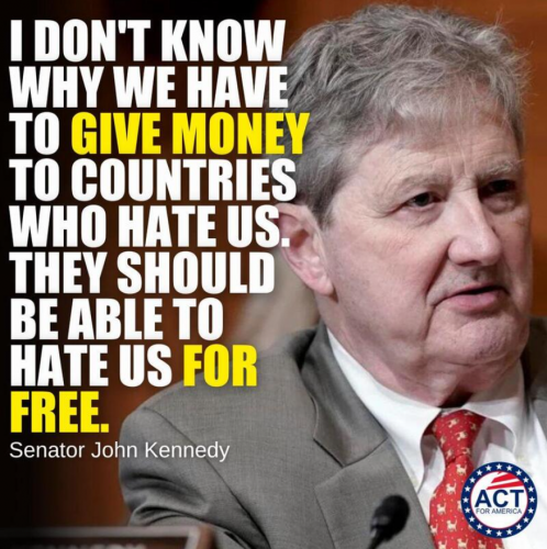Senator John Kennedy Let countries that hate us do it for free
