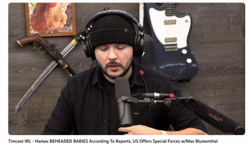 Screenshot 2023-10-10 at 17-04-43 (364) Timcast IRL - Hamas BEHEADED BABIES According To Reports US Offers Special Forces w_Max Blumenthal - YouTube