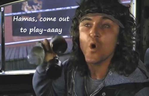 Hamas, Come out to plaaay