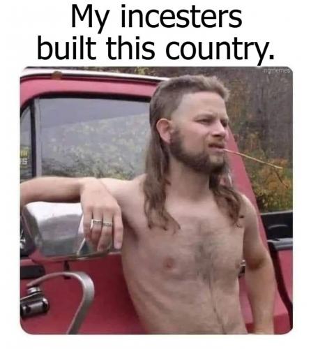 My incesters built this country