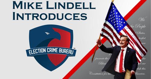 Mike Lindell, My Pillow Guy, Patriot - Election Crime Bureau