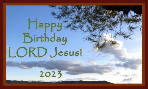 Happy Birthday LORD Jesus