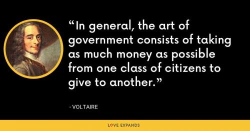 Voltaire, Government -- Stealing $$$ from one class of citizens to another (1764)