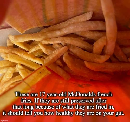 17 year old McD's french fries Make French Fries Great Again