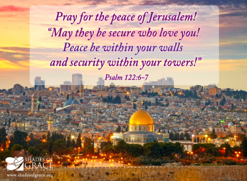Peace of Jerusalem, Israel, Jew, Hebrew (Ps. 122;6-7)2