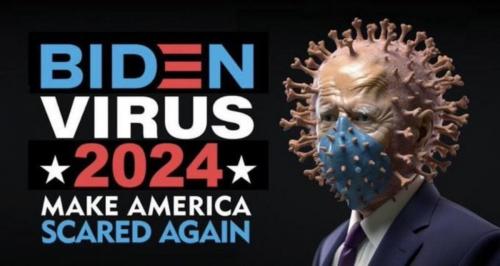 Biden Virus 2024 Make America Scared Again