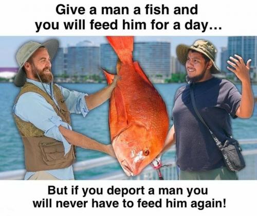 Deport a man and you never have to feed him again.960px