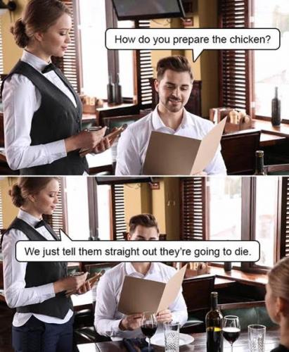 Waiter, Waitress -- Prepare the Chicken, You Die Now