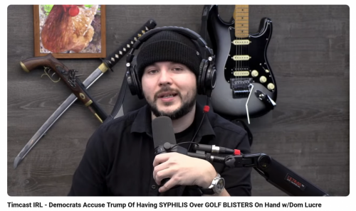 Screenshot 2024-01-19 at 16-18-44 Timcast IRL - Democrats Accuse Trump Of Having SYPHILIS Over GOLF BLISTERS On Hand w_Dom Lucre