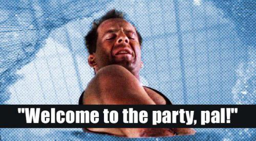Die Hard - 'Welcome to the Party, Pal!'