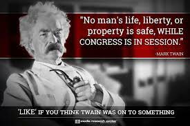 Mark Twain, Congress, Government -- Not Safe when Legislature is in Session