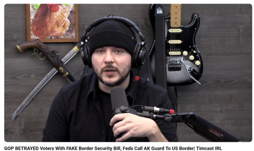 Screenshot 2024-02-05 at 17-04-35 (43) GOP BETRAYED Voters With FAKE Border Security Bill Feds Call AK Guard To US Border Timcast IRL - YouTube