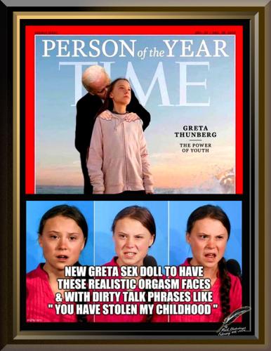 Greta Thunberg ~Creepy Uncle Joe's Sex Doll~