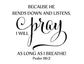 030524 - Because he listens, Ps. 116-2