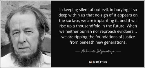 quote-in-keeping-silent-about-evil-in-burying-it-so-deep-within-us-that-no-sign-of-it-appears-aleksandr-solzhenitsyn-77-73-08