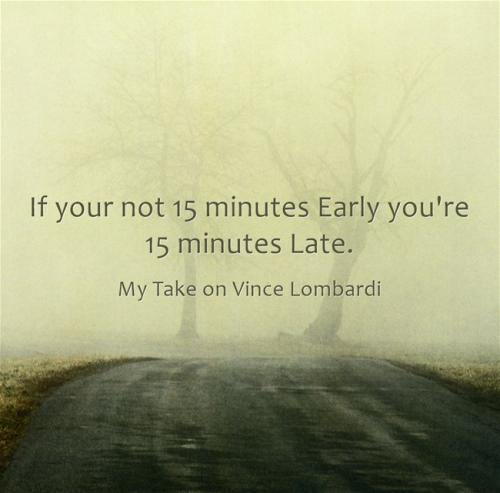 VINCE LOMBARDI If-your-not-15-minutes