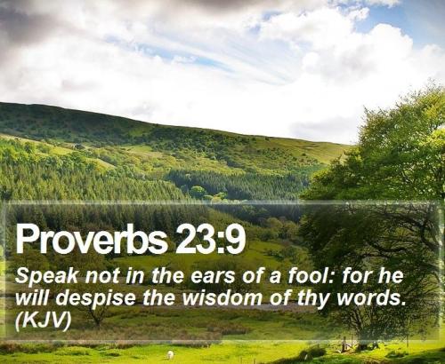 030424 -Speak not to fools - Proverb 23-9