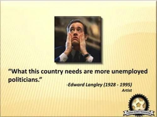 Edward Langley, Artist -- More Unemployed Politicians